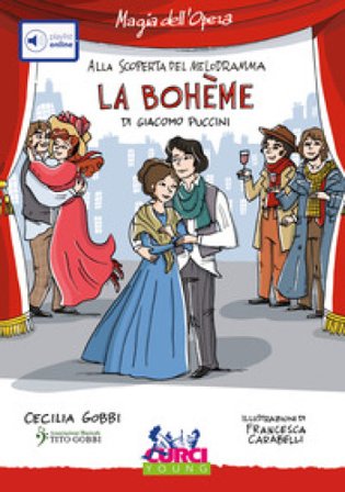 La Bohème di Giacomo Puccini. Con playlist online Cecilia Gobbi