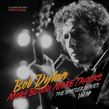 More blood, more tracks: the bootleg ser Bob Dylan