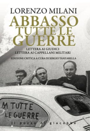 Abbasso tutte le guerre. Lettera ai giudici. Lettera ai cappellani militari Lorenzo Milani