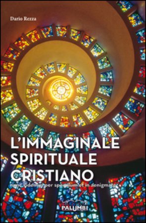L'immaginale spirituale cristiano. Nunc videmus per speculum et in aenigmate Dario Rezza