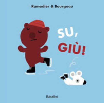 Su, giù! Ediz. illustrata Cédric Ramadier