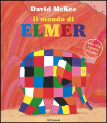 Il mondo di Elmer. Ediz. illustrata David McKee