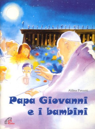 Papa Giovanni e i bambini. Ediz. illustrata Aldina Panzetti