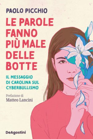 Le parole fanno più male delle botte. Il messaggio di Carolina sul cyberbullismo Paolo Picchio