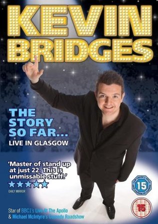 Story so far live in.. KEVIN BRIDGES