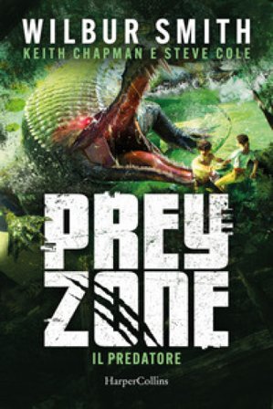 Il predatore. Prey zone. Vol. 1 Wilbur Smith