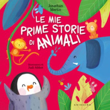 Le mie prime storie di animali. Ediz. a colori Jonathan Merlin