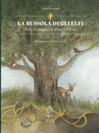 La bussola degli elfi. Prove di coraggio per salvare la natura Anna Simonato