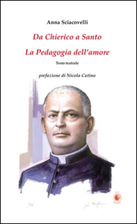 Da chierico a santo. La pedagogia dell'amore Anna Sciacovelli