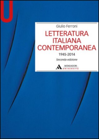 Letteratura italiana contemporanea 1945-2014 Giulio Ferroni