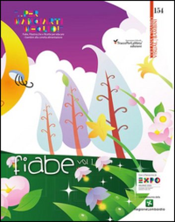 Fiabe, filastrocche e ricette per educare i bambini alla corretta alimentazione. Vol. 1: Fiabe «... per mangiarti meglio!»