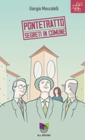 Pontetratto. Segreti in Comune Giorgio Moscatelli