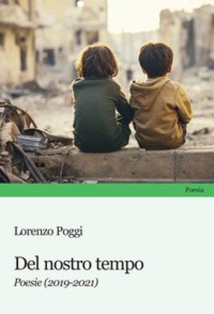 Del nostro tempo. Poesie (2019-2021) Lorenzo Poggi