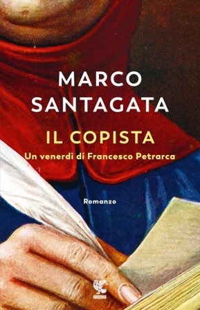 Il copista. Un venerdì di Francesco Petrarca Marco Santagata