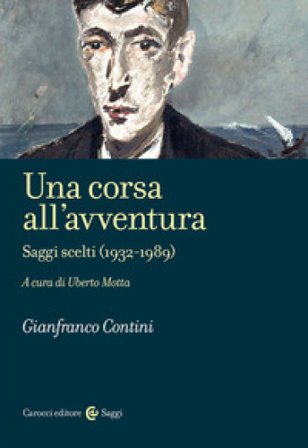 Una corsa all'avventura. Saggi scelti (1932-1989) Gianfranco Contini