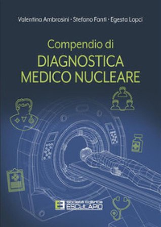 Compendio di diagnostica medico nucleare Valentina Ambrosini