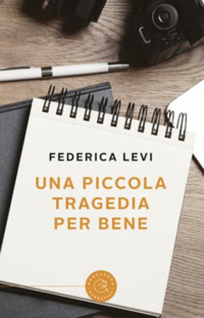 Una piccola tragedia per bene Federica Levi