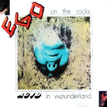 Acid in wounderland EGO ON THE ROCKS