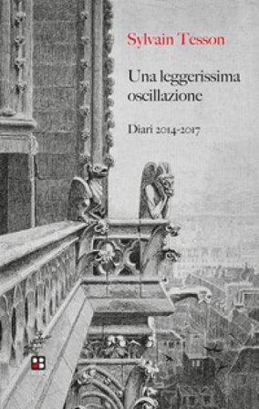 Una leggerissima oscillazione. Diari 2014-2017 Sylvain Tesson