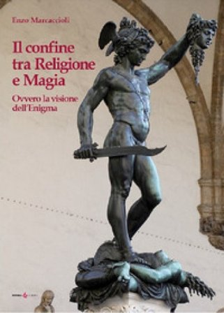 Il confine tra religione e magia. Ovvero la visione dell'enigma Enzo Marcaccioli