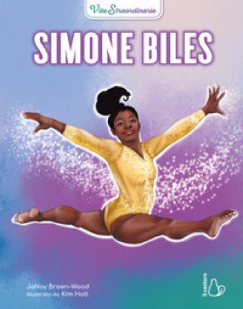 Simone Biles. Vite straordinarie JaNay Brown-Wood