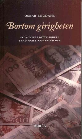 Bortom girigheten : ekonomisk brottslighet i bank- och finansbranschen - Bok av Oskar Engdahl - Häfte