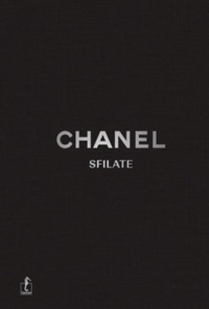 Chanel. Sfilate. Tutte le collezioni. Ediz. a colori Patrick Mauriès