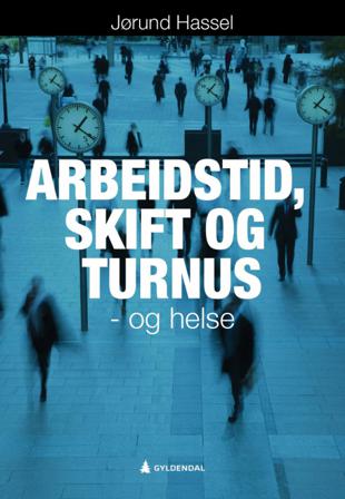 Arbeidstid, skift og turnus - og helse - Bok av Jørund Hassel - Paperback