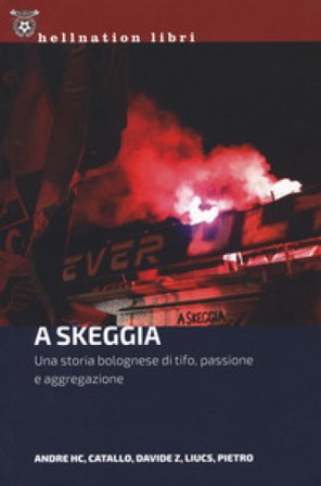A Skeggia. Una storia bolognese di tifo, passione e aggregazione Andre HC