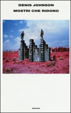 Mostri che ridono Denis Johnson