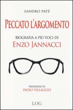 Peccato l'argomento. Biografia a più voci di Enzo Jannacci Sandro Paté