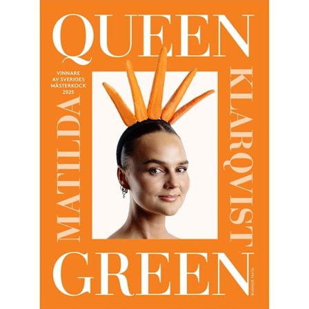 Queen Green : Vinnare av Sveriges mästerkock 2025 (inbunden)