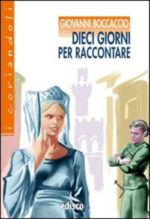 Dieci giorni per raccontare. Novelle dal Decameron. Con espansione online Giovanni Boccaccio