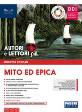 Autori e lettori più. Con Mito ed epica. Per la Scuola media. Con ebook. Con espansione online. Vol. 1 Rosetta Zordan