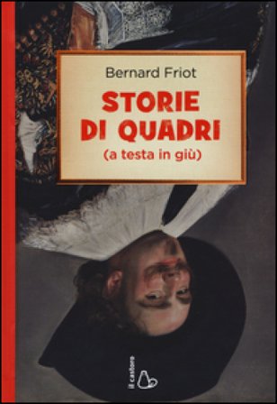 Storie di quadri (a testa in giù) Bernard Friot