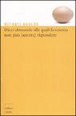 Dieci domande alle quali la scienza non può (ancora) rispondere Michael Hanlon