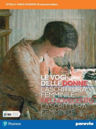 Le voci delle donne. La scrittura femminile nel Novecento. Per le Scuole superiori. Con e-book. Con espansione online Mariacristina Colonna