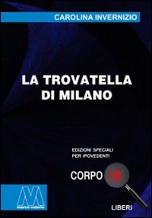 La trovatella di Milano. Ediz. per ipovedenti Carolina Invernizio