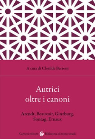 Autrici oltre i canoni. Arendt, Beauvoir, Ginzburg, Sontag, Ernaux