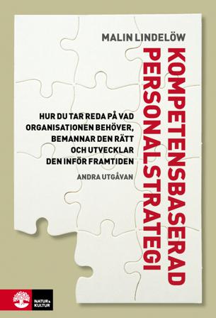 Kompetensbaserad personalstrategi : hur du tar reda på vad organisationen behöver, bemannar den rätt och utvecklar den inför framtiden - Bok av Malin