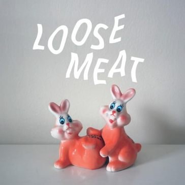 Loose meat LOOSE MEAT