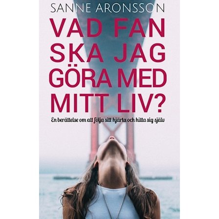 Vad fan ska jag göra med mitt liv? 9789187813177