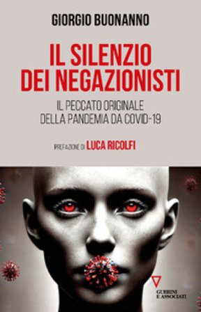 Il silenzio dei negazionisti. Il peccato originale della pandemia da Covid-19 Giorgio Buonanno