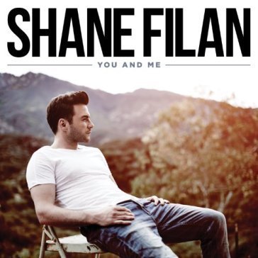 You and me SHANE FILAN