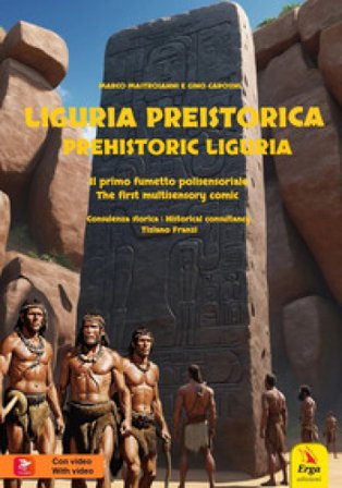 Liguria preistorica. Il primo fumetto polisensoriale-Prehistorical Liguria. The first multisensory comic. Ediz. bilingue. Con video e immagini Marco 