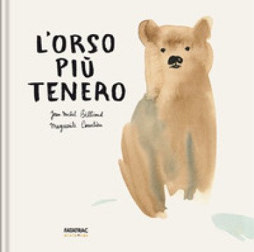 L'orso più tenero. Ediz. a colori Jean-Michel Billioud