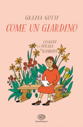 Come un giardino. Leggere la poesia ai bambini Grazia Gotti