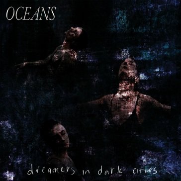 Dreamers in dark cities OCEANS