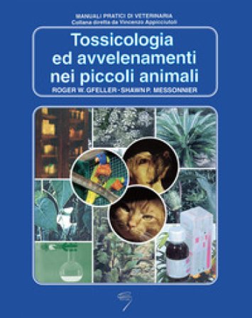 Tossicologia ed avvelenamenti nei piccoli animali Roger W. Gfeller