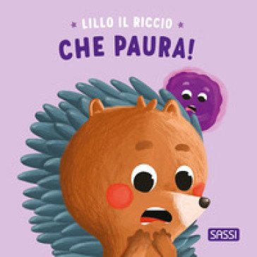 Che paura! Riccio Lillo. Ediz. illustrata Claudia Denti